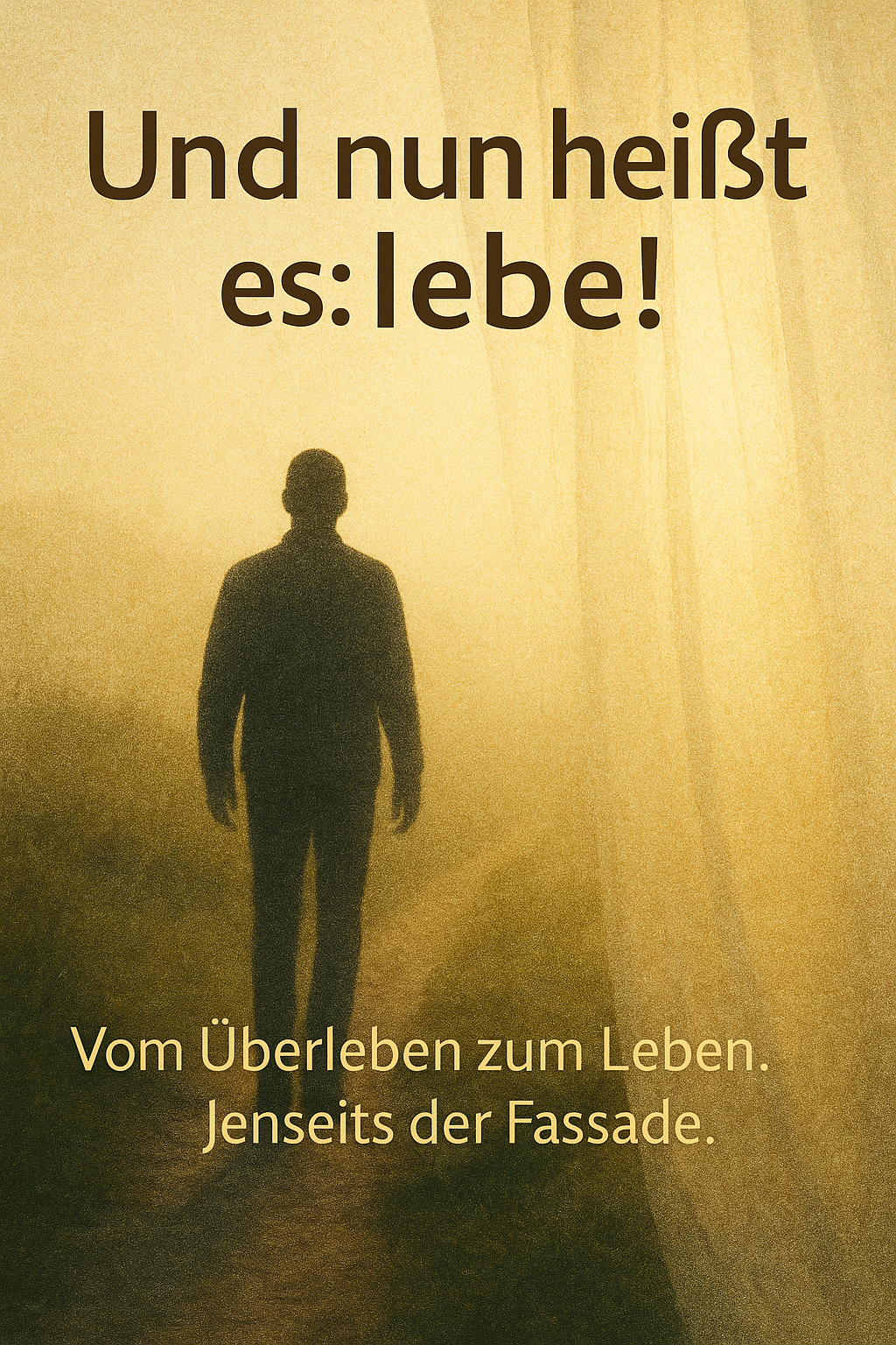 Und nun heißt es: lebe
